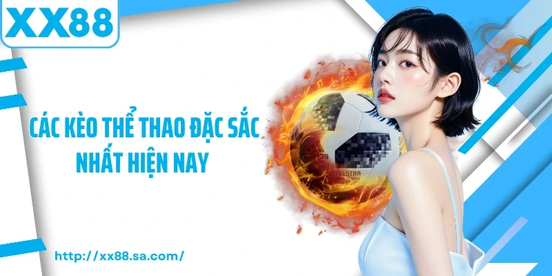 Các kèo thể thao đặc sắc nhất hiện nay 